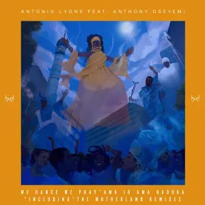 Antonio Lyons, Anthony Oseyemi – We Dance We Pray (Silvva Remix)