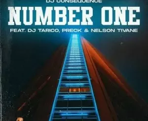 DJ Consequence – Number One ft DJ Tarico, Preck & Nelson Tivane