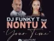 DJ Funky T feat. Nontu X – Your Time