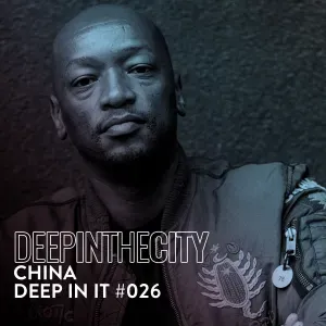 DJ China – Deep In It 026 (Deep In The City)