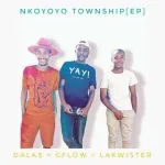 Dalas, cflow & lakwister – Nkoyoyo Township