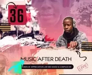 Deejay Mnc – Music After Death Episode 36