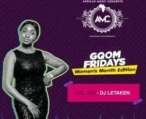 Dj Letaken – GqomFridays Mix Vol 208 (Women’s Month Edition)
