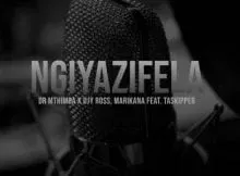 Dr Mthimba, Djy Ross & Marikana – Ngiyazifela ft. TaSkipper