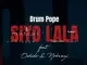 Drum Pope – Siyo Lala ft. Oskido & Nokwazi