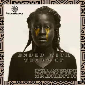 Dwell Amusement – Ended With Tears