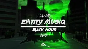 Entity MusiQ & Lil’Mo – Black Hour Vol. 1 Mix