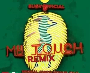 Eugy – My Touch (remix) Ft. Chop Daily, Falz, Medikal, D-black & Kwesi Arthur