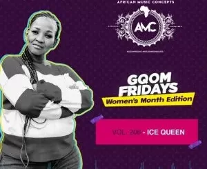 Ice Queen – GqomFridays Mix Vol 207 (Women’s Month Edition)