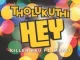 Killer Kau – Tholukuthi Hey ft Mbali