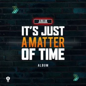 Lello (Team Fam) – It’s Just A Matter Of Time