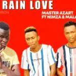 Master Azart – Rain Love Ft Nimza & Malambane