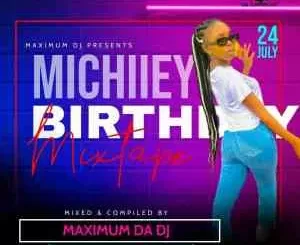 Maximum de DEEJAY – Lesego Michiiey’s Birthday Mix