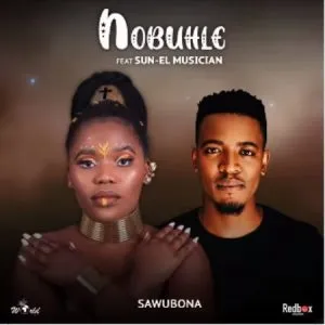 Nobuhle – Sawubona ft Sun-EL Musician