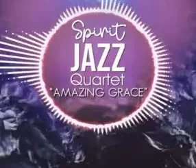 Spirit Of Praise – Spirit Jazz Quartet (Amazing Grace)