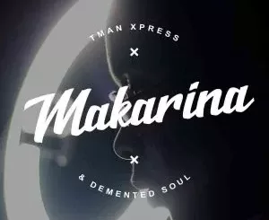 T-man Xpress & Demented Soul – Makarina