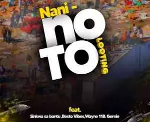 The Squad (Nani) – No To Looting ft. Sinkwa Sa Bantu, Besto Vibez, Wayne11 & Gernie