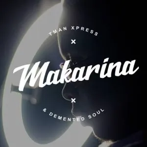 Tman Xpress & Demented Soul – Makarina