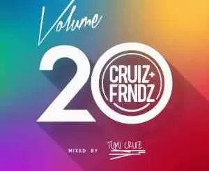 Tumi Cruiz – Cruiz & Friends Vol. 20 Mix