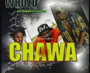 Whozu – Chawa ft Rayvanny & Ntosh Gazi