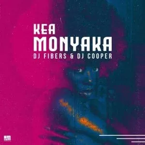 DJ Fibers – Kea Monyaka ft. DJ Cooper