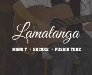 Mono T, Encore & Fusion Tone – Lamalanga