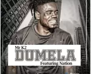 Mr K2 – Dumela Ft. Nation (Original Mix)