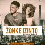 Mr K2 – Zonke Izinto ft Thokozile (Original)