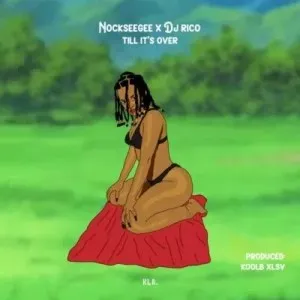 NockseeGee – Till It’s Over ft DJ Rico
