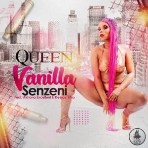 Queen Vanilla – Senzeni ft. Akhona Excellent & Deejay Soso