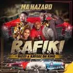 Rafiki – Ma Hazard (ft. Bizizi & Kaygee DaKing)