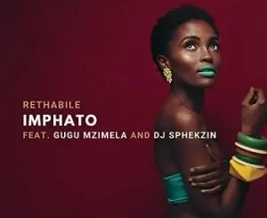 Rethabile – Imphato ft. DJ Sphekzin & Gugu Mzimela