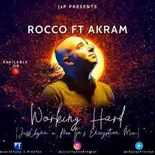 Rocco Ft Akram – Working Hard (JussChyna x PreeTjo’s Encryption Mix)