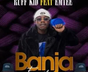 Ruff Kid – Banja (Family) Ft. Emtee