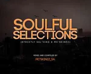 Sal’Vino & Mc’SkinZz_SA – Soulful Selections Vol.001