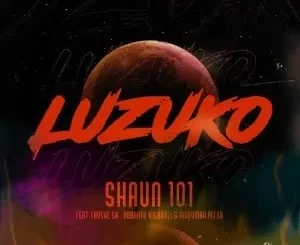 Shaun101 – Luzuko Ft. Nobantu Vilakazi, Murumba Pitch & Thuske Sa
