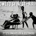 Soweto’s Finest – Kirivai ft Stillmagolide & Justbheki