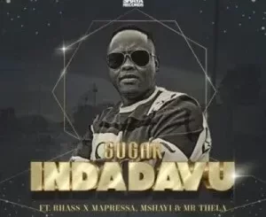 Sugar – Indadavu ft Rhass, Mapressa, Mshayi & Mr Thela