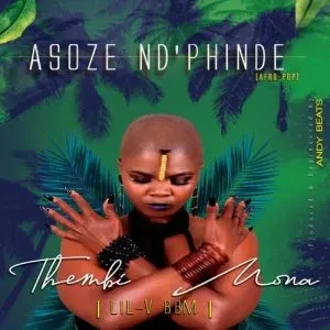 Thembi Mona & Lil V BBM – Asoze Nd’phinde