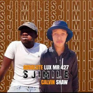 Absolute Lux_Mr427 – Sjimile ft. Calvin Shaw