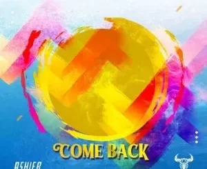 Ashler – Come Back ft. Junior Taurus