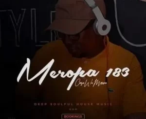 Ceega Wa Meropa – 183 Mix (You Can’t Touch Music But Music Can Touch You)
