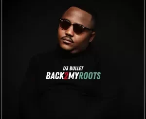 DJ Bullet – Back 2 My Roots