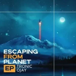 Tronic & Ojay – Escaping From Planet