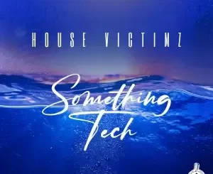 House Victimz – Something Tech