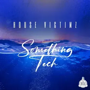 House Victimz – Something Tech