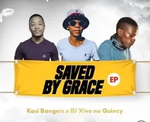 Kasi Bangers & Xivo no Quincy – Saved By Grace (Song)