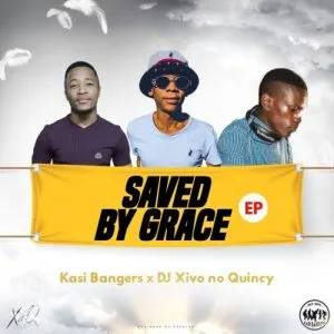 Kasi Bangers & Xivo no Quincy – Saved By Grace (Song)