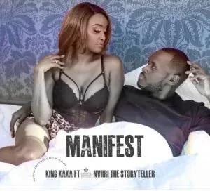 King Kaka – Manifest ft Nviiri The Storyteller