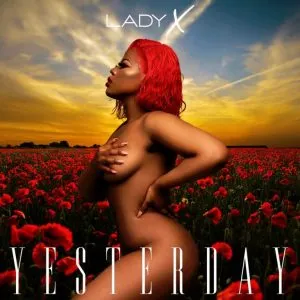 Lady X – Yesterday ft Alie Keyz